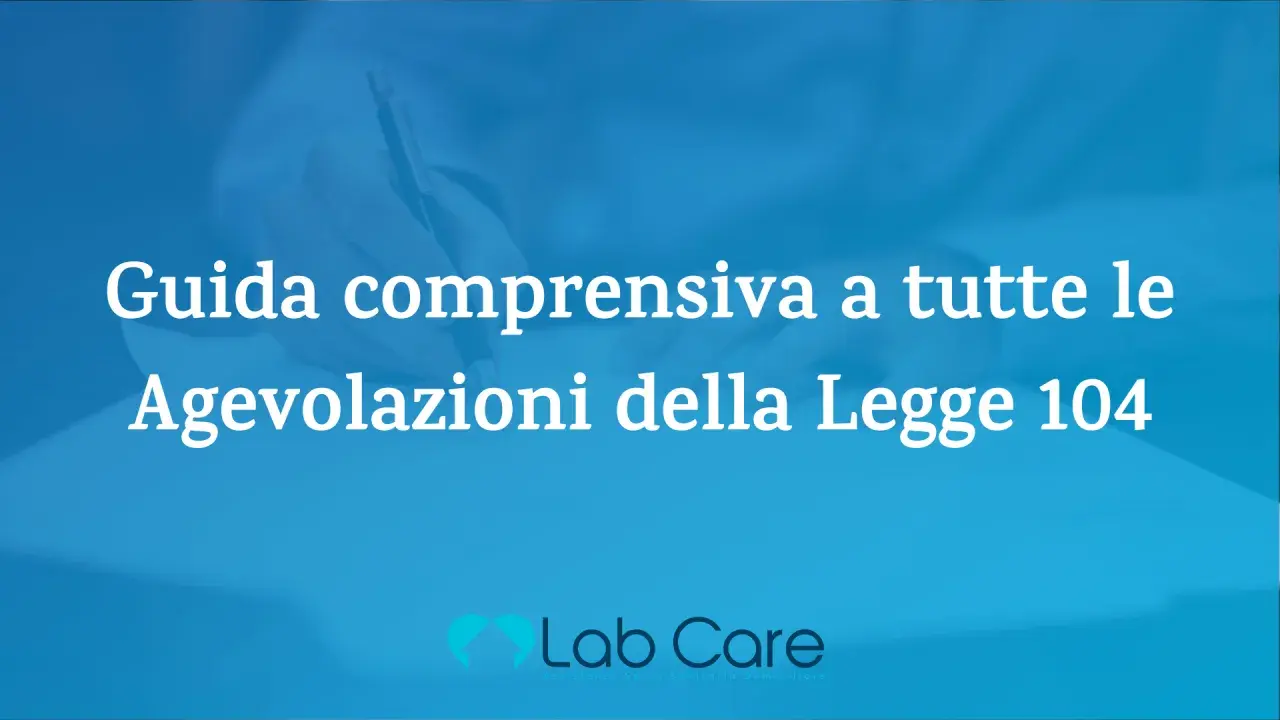 Guida alle agevolazioni Legge 104 per capire cosa posso fare con la 104 di mia madre. Logo Lab Care.
