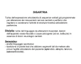 La disartria è un disturbo dell'espressione articolatoria. La semeiotica include l'analisi del linguaggio spontaneo e la ripetizione di parole.