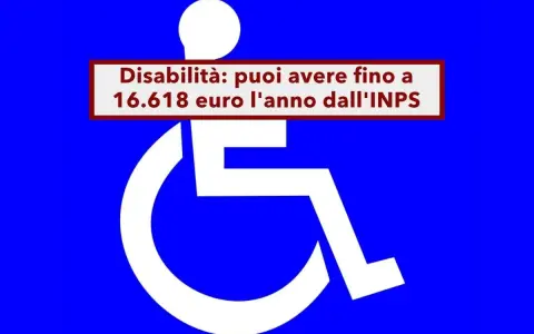 Simbolo disabilità su sfondo blu. Testo: "Disabilità: puoi avere fino a 16.618 euro l'anno dall'INPS". Informazioni sulla domanda di invalidità e accompagnamento.