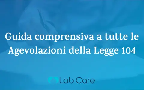 Guida alle agevolazioni Legge 104 per capire cosa posso fare con la 104 di mia madre. Logo Lab Care.