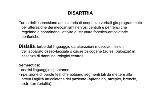 La disartria è un disturbo dell'espressione articolatoria. La semeiotica include l'analisi del linguaggio spontaneo e la ripetizione di parole.