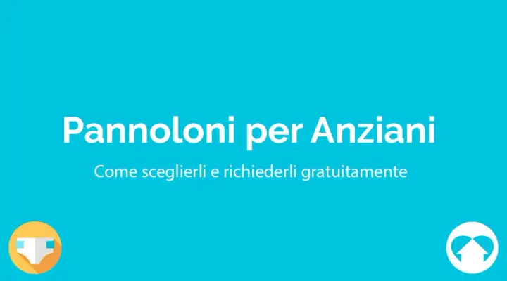 Pannoloni per anziani: come sceglierli e richiederli gratuitamente. Guida all'autocertificazione per pannoloni.
