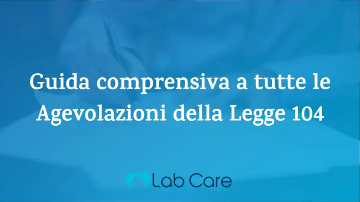 Guida alle agevolazioni Legge 104 per capire cosa posso fare con la 104 di mia madre. Logo Lab Care.
